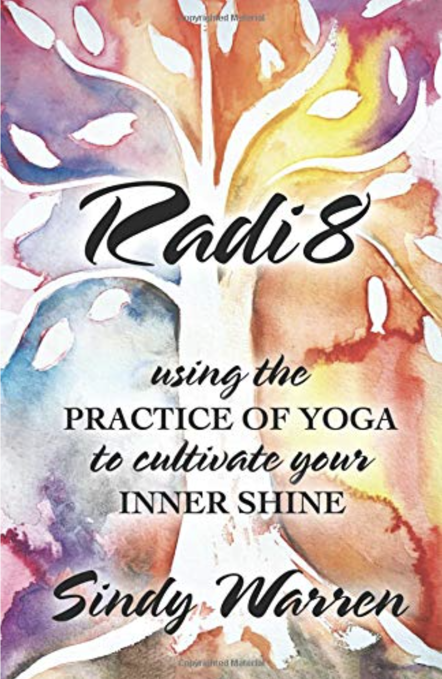 Radi8 Using the Practive of Yoga to Cultivate Your Inner Shine Radi8 Using the Practive of Yoga to Cultivate Your Inner Shine
